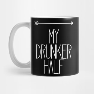 My Drunker Half Funny Party Drinking Right Mug